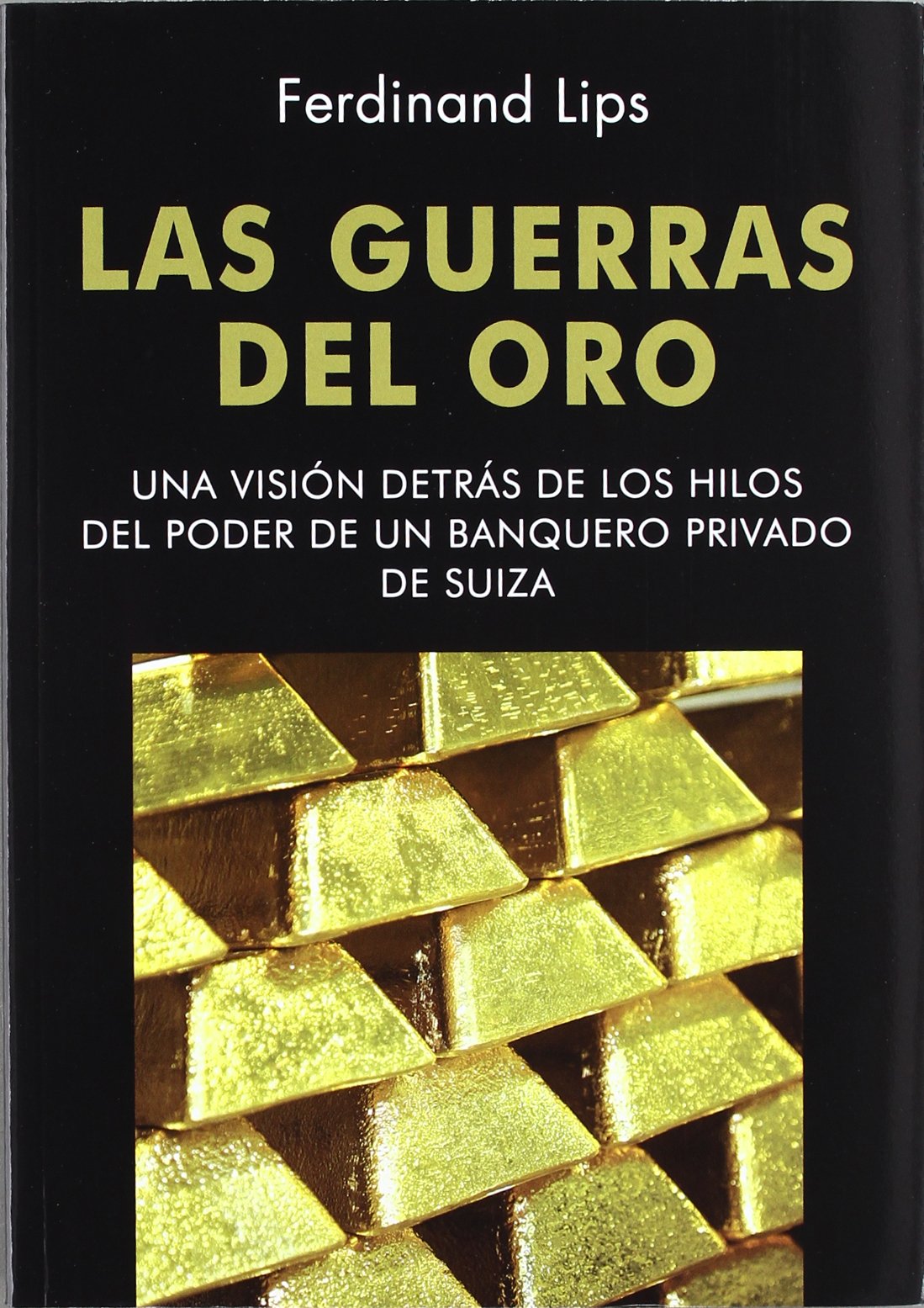 Las Guerras del Oro: Una visión detrás de los hilos del poder de un banquero privado de Suiza book