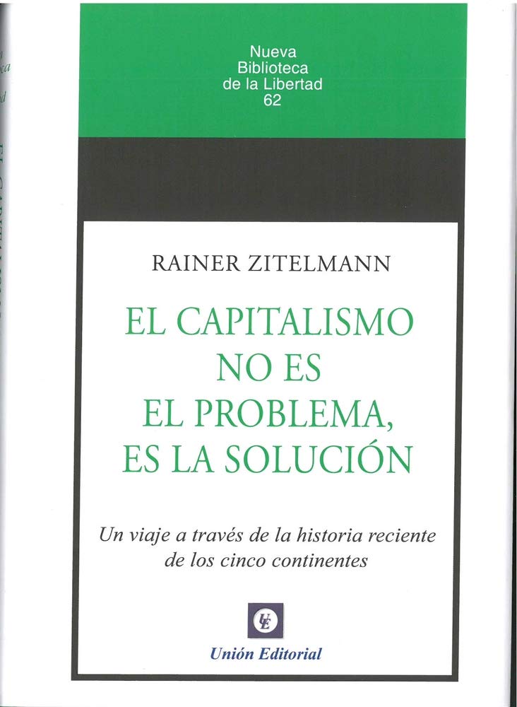 EL CAPITALISMO NO ES EL PROBLEMA, ES LA SOLUCIÓN: Un viaje a través de la historia reciente de los cinco continentes book