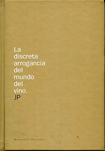 La discreta arrogancia del mundo del vino book