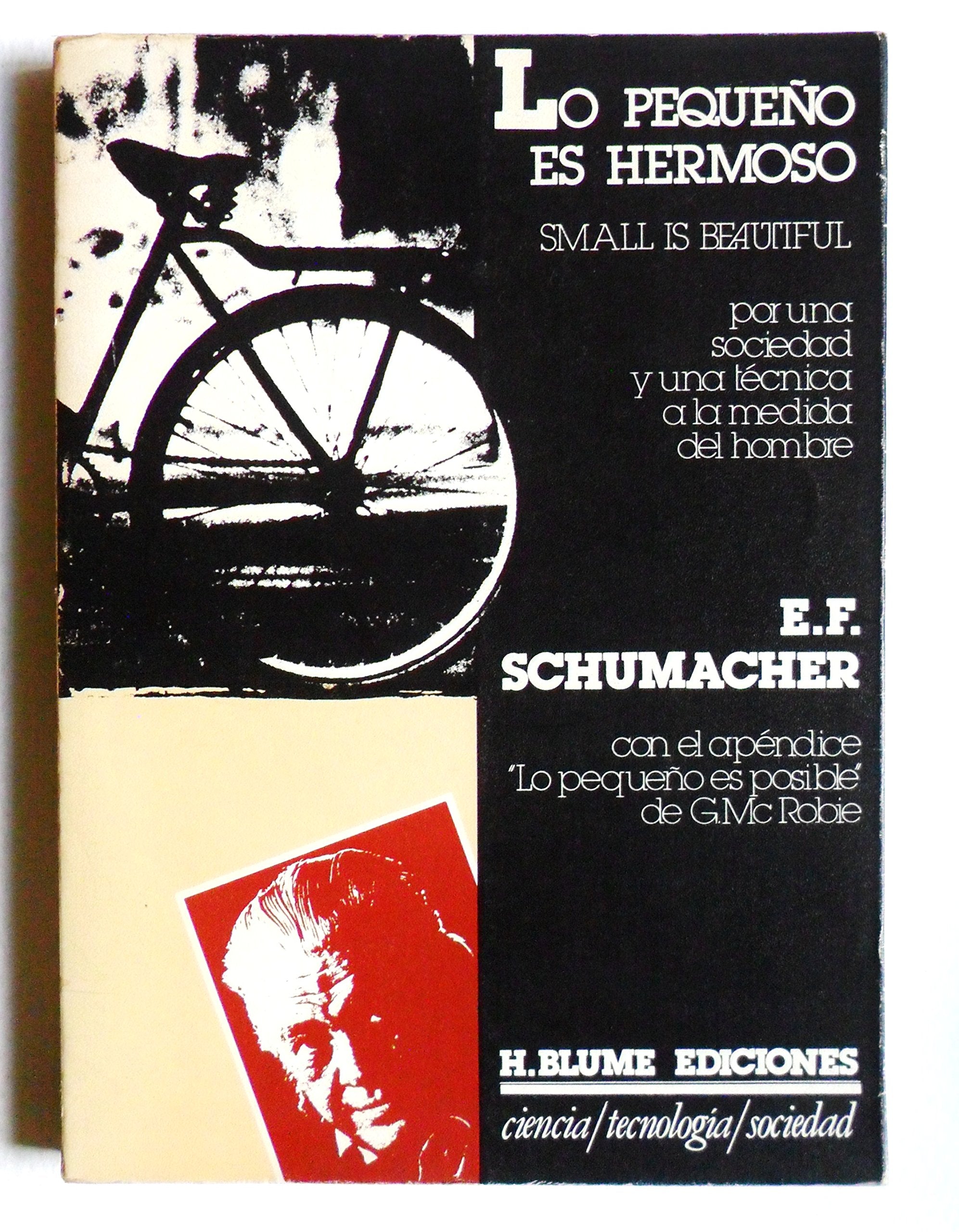 Lo pequeno es hermoso. Por una sociedad y una tecnica a la medida del hombre [Jan 01, 19 book