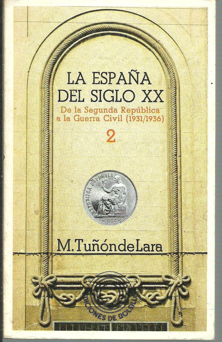 La Espana Del Siglo XX. De La Segunda Republica a La Guerra Civil (1931/1936) Volume 2. book