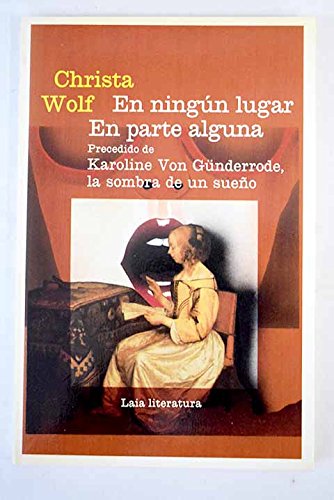 En ningún lugar, en parte alguna: precedido de Karoline von Gunderode : la sombra de un sueño book