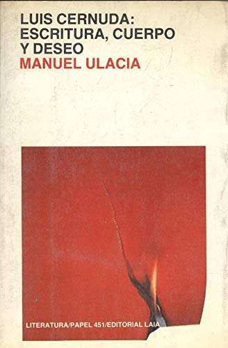 Luis Cernuda: Escritura, cuerpo y deseo (Papel 451) Ulacia, Manuel Books