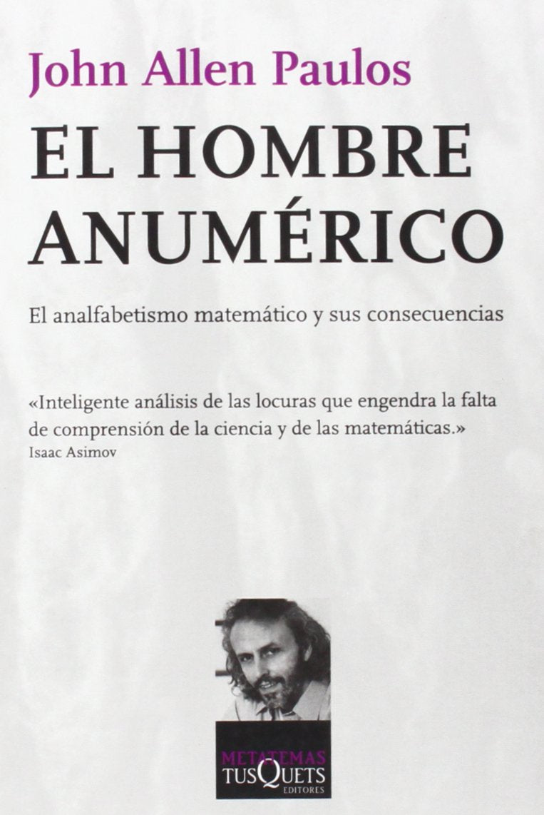El hombre anumérico: El anafabetismo matemático y sus consecuencias (Metatemas) Learning & Reference