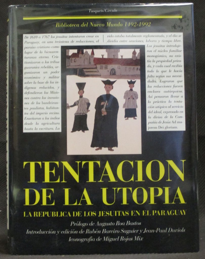 Tentacion de la utopia : la republica de los jesuitas en el Paraguay book