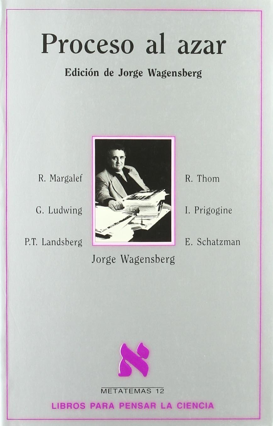 Proceso al azar: P.T. Landsberg, G. Ludwig, R. Thom, E. Schatzman, R. Margalef E I. Prigogine: Una Convocatoria (Metatemas, Band 12) Mathematics