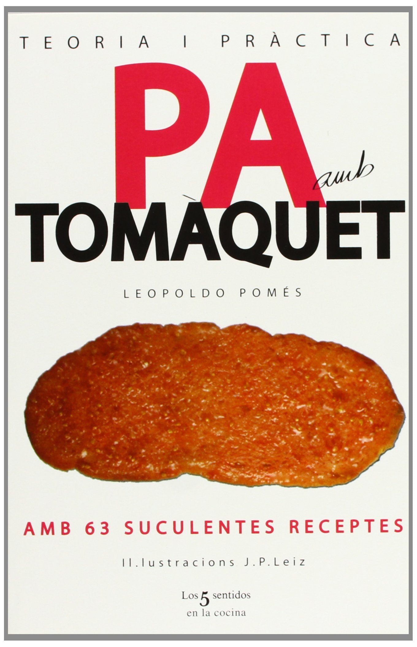 Teoria y pràctica del pa amb tomàquet (Los Cinco Sentidos) Leisure, Home & Garden