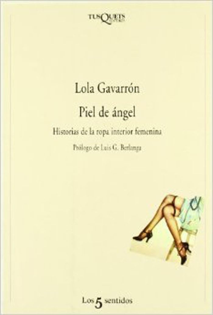 Piel de ángel : historia de la ropa interior femenina: Historias de la ropa interior femenina (Los Cinco Sentidos, Band 14) Books