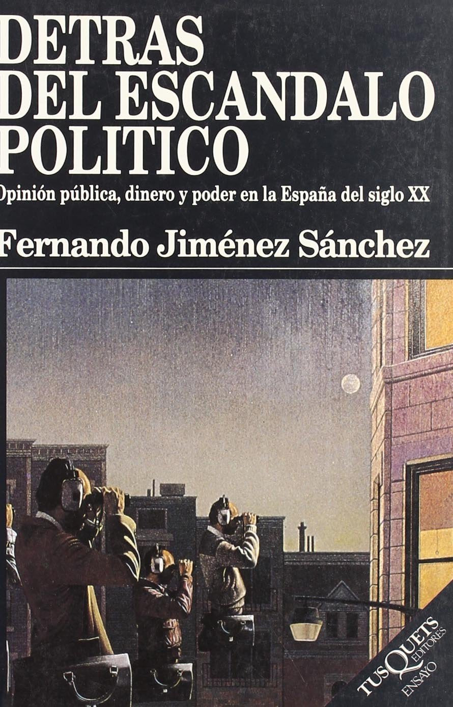 Detrás del escándalo político : opinión pública, dinero y poder en la España del siglo XX book