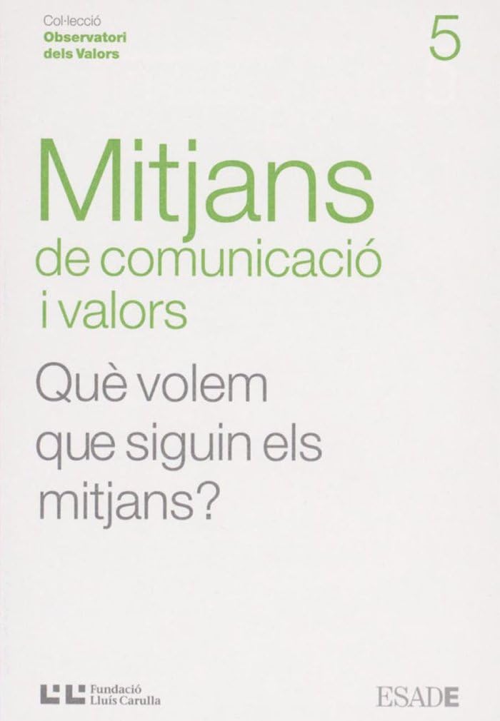 Mitjans de comunicació i valors: Què volem que siguin els mitjans? (Observatori dels valors, Band 5) Books