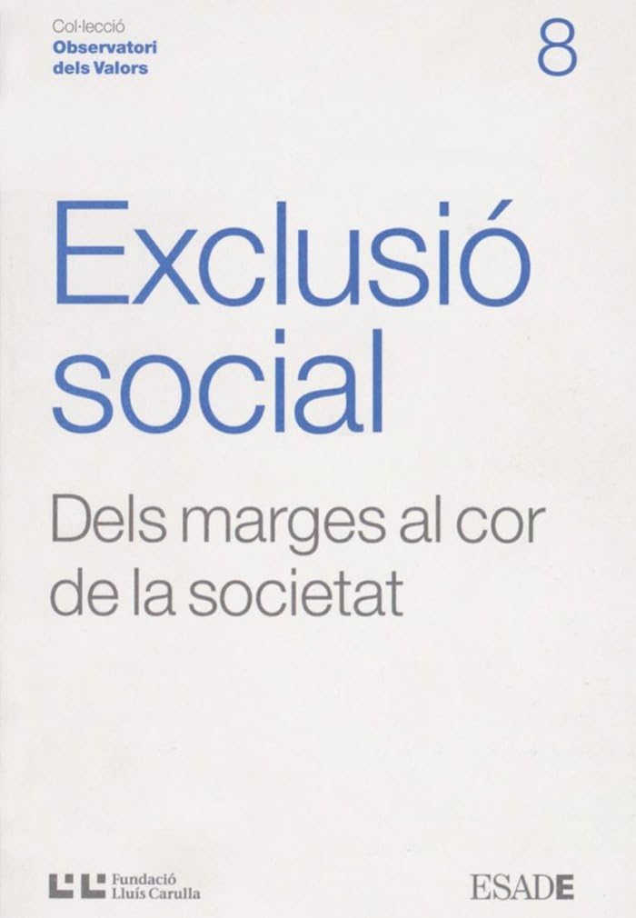 Exclusió social: Dels marges al cor de la societat: 8 (Observatori dels valors) book