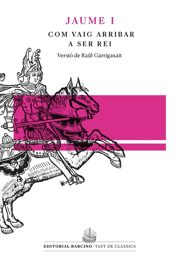 Com vaig arribar a ser rei: Llibre dels Fets de Jaume I book