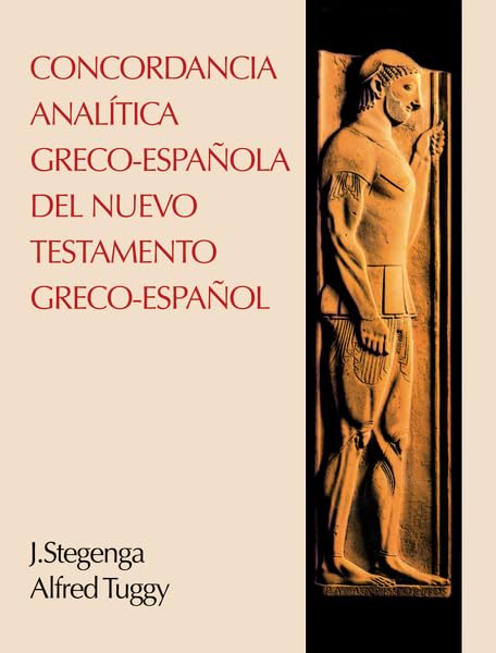 La Concordancia Analitica Greco-Espanola del Nuevo Testamento Greco-Espanol/ Greco-Spanish Analytical Concordance of the New Testament book