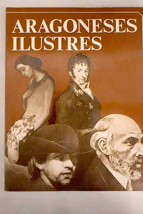 ARAGONESES ILUSTRES BELTRÁN LLORIS, Miguel/ BELTRÁN MARTÍNEZ, Antonio/ FATÁS CABEZA, Guillermo book