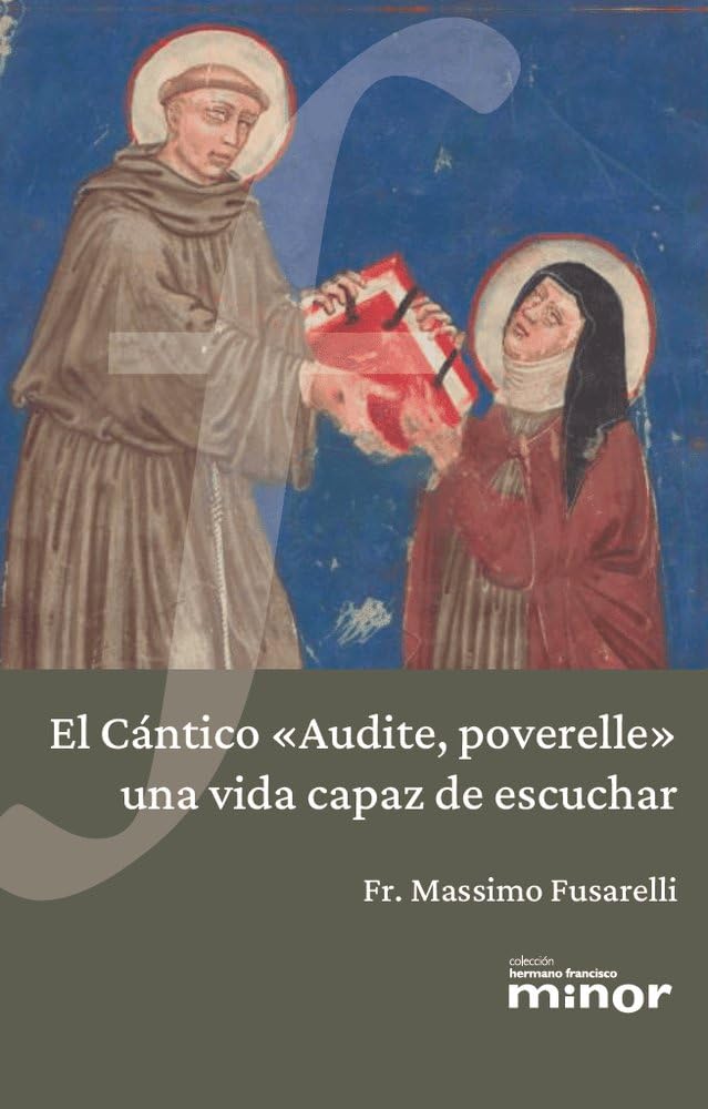 El Cántico «Audite, poverelle»: Una vida capaz de escuchar (Hermano Francisco MINOR, Band 23) Religion & Esotericism