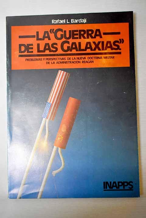 La guerra de las galaxias: problemas y perspectivas de la nueva doctrina militar de la administración Reagan Books