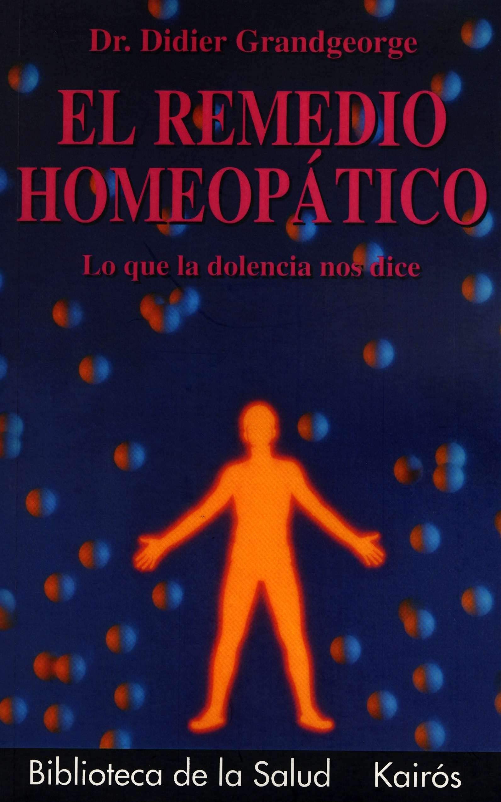 El remedio homeopático : lo que la dolencia nos dice (Biblioteca de la Salud) Medicine