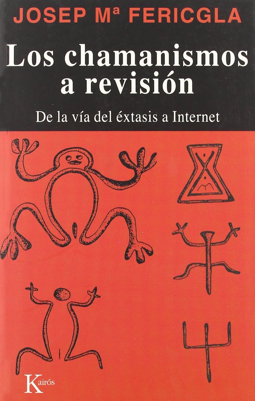 Los chamanismos a revisión : de la vía del éxtasis a Internet Religion & Esotericism