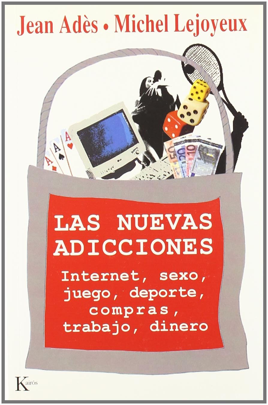 Las nuevas adicciones : Internet, sexo, juego, deporte, compras, trabajo, dinero Books