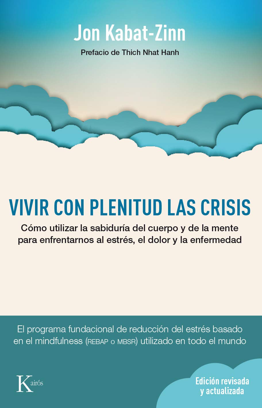 Vivir Con Plenitud Las Crisis / Full Catastrophe Living: Como Utilizar La Sabiduria Del Cuerpo Y De La Mente Para Afrontar El Estrés, El Dolor Y La ... and Mind to Face Stress, Pain and Illness book