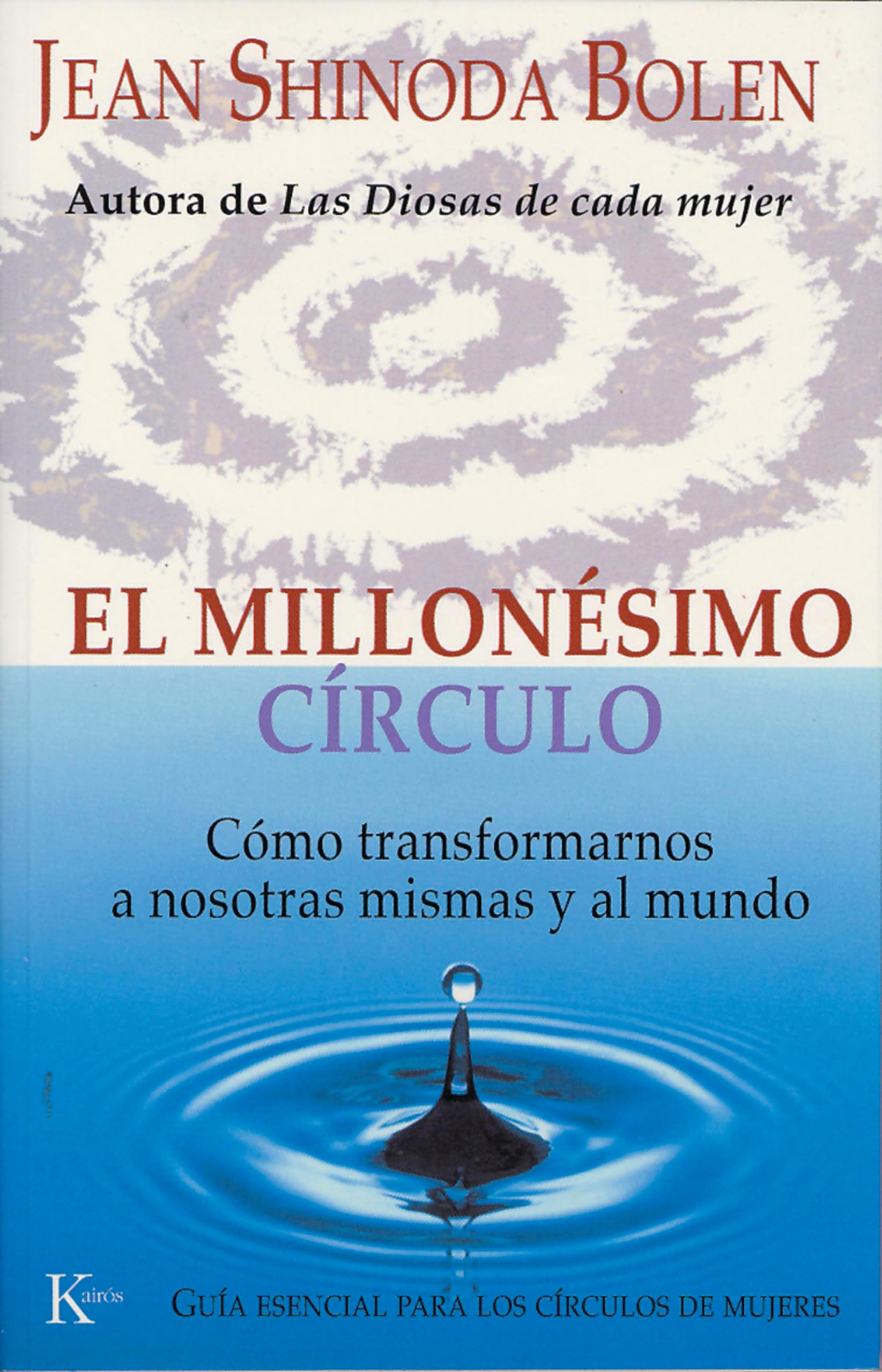 El Millonesimo Circulo / The Millionth Circle: Como Transformarnos a Nosotras Mismas Y Al Mundo / How to Change Ourselves and the World : Guia esencial para los circulos de mujeres/The Essential Gu. book