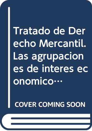 Tratado de Derecho Mercantil. Las agrupaciones de interés económico. Las uniones temporales de empresas Books