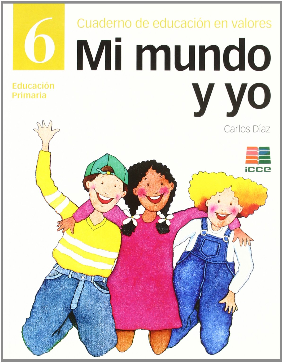 Mi mundo y yo, Educación en valores 6, Educación Primaria. Cuaderno book