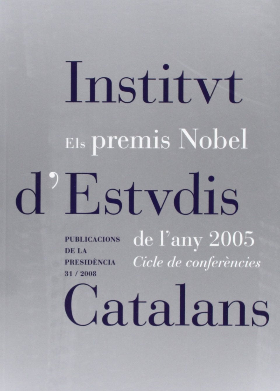 Els Premis Nobel de l'any 2005 : cicle de conferències (Publicacions de la Presidència, Band 31) Reference Books