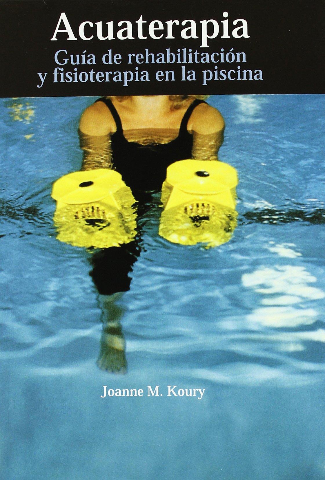 Fisioterapia acuática : guía de rehabilitación y fisioterapia en la piscina book