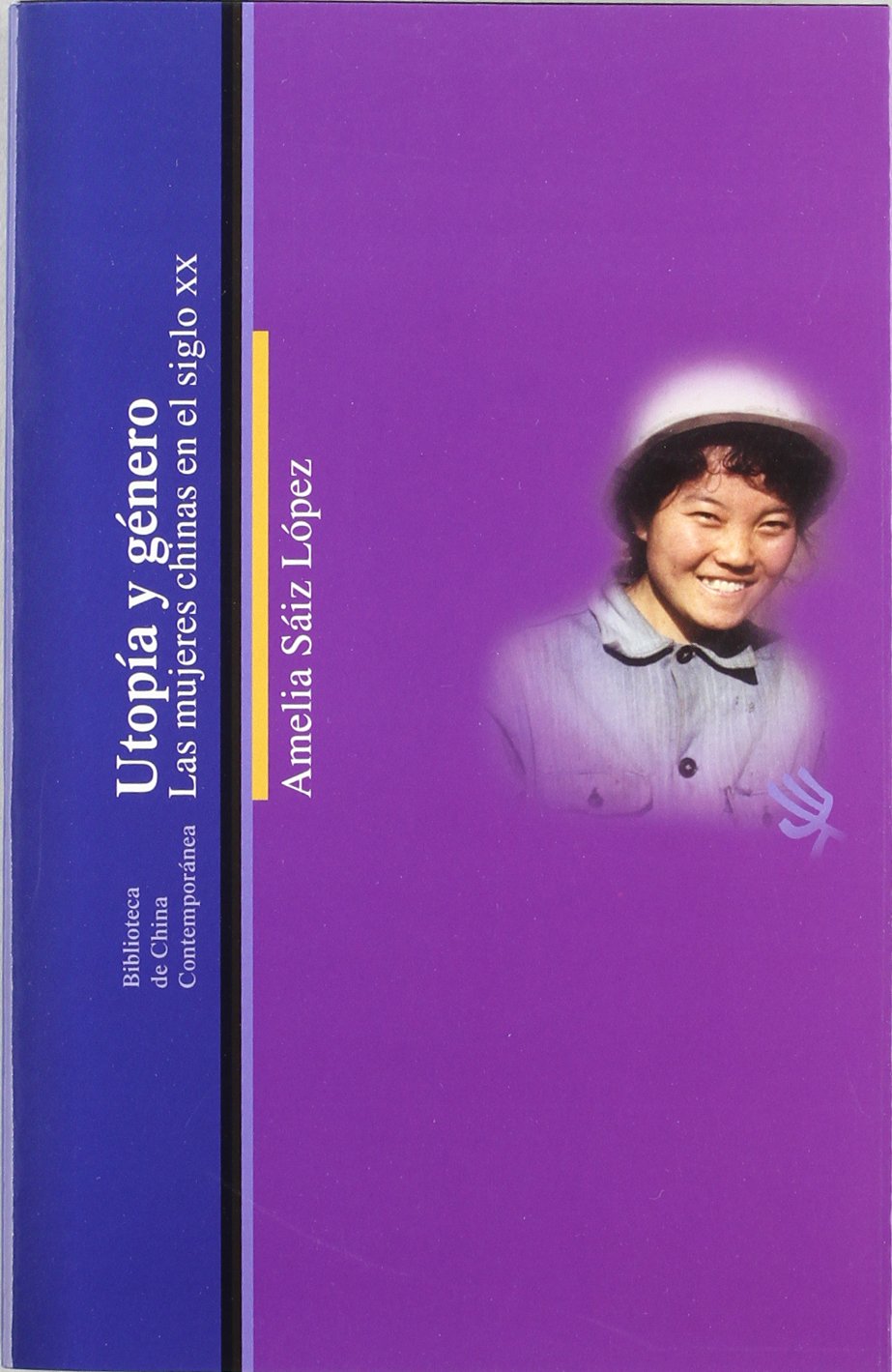 Utopía y género : las mujeres chinas en el siglo XX book