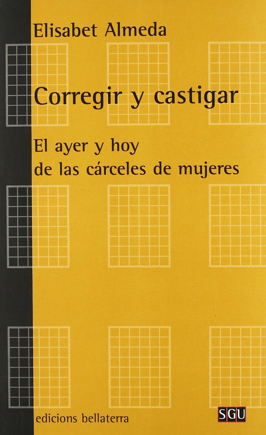 Corregir y castigar : el ayer y hoy de las cárceles de mujeres book