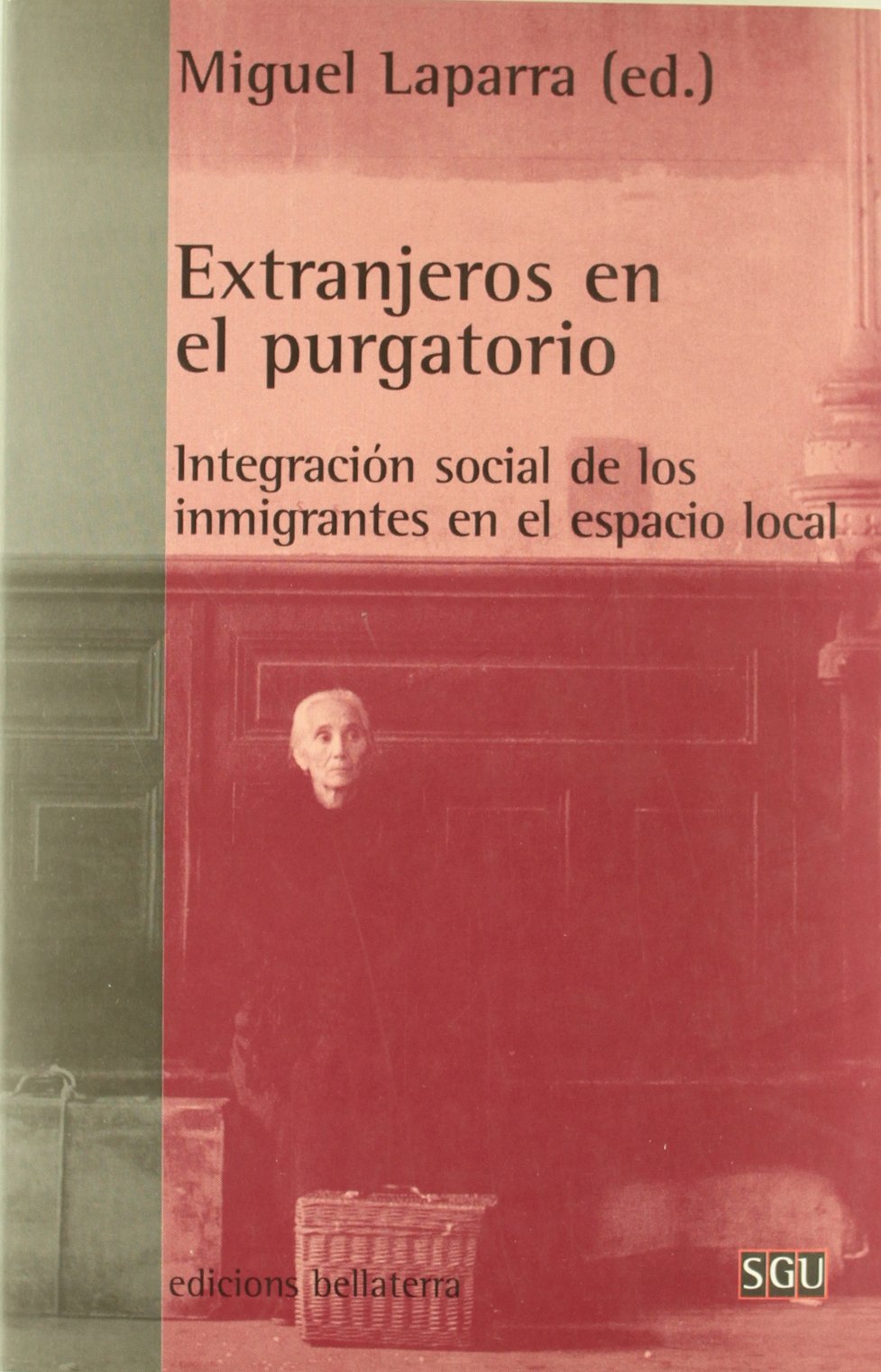 Extranjeros En El Purgatorio: Integracion Social de Los Inmigrantes En El Espacio Local book