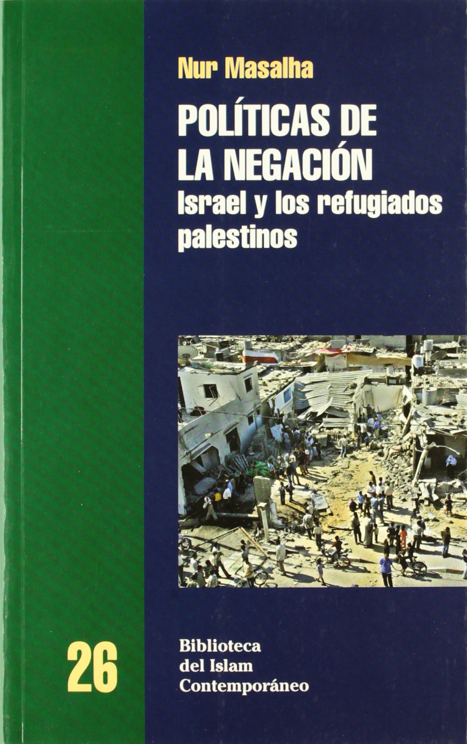 Políticas de la negación : Israel y los refugiados palestinos Social Sciences