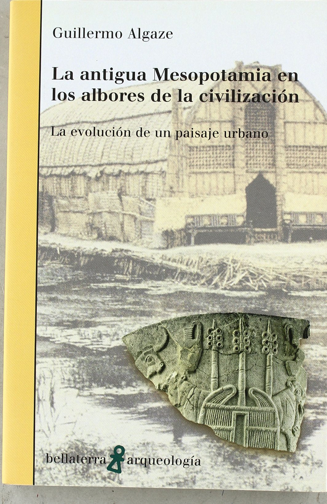 Algaze, G: Antigua Mesopotamia en los albores de la civiliza Social Sciences