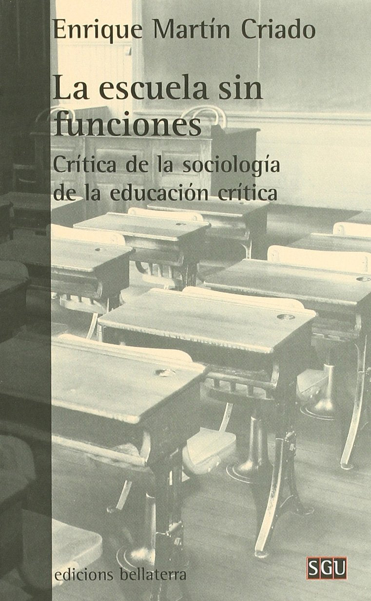 La escuela sin funciones : crítica de la sociología de la educación crítica (Serie General Universitaria) Books