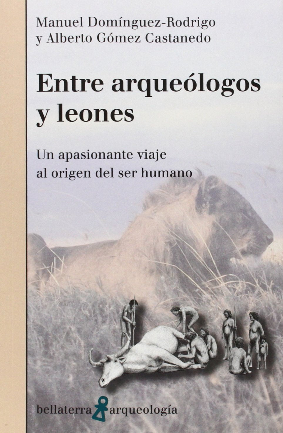 Entre arqueólogos y leones: Un apasionante viaje al origen del ser humano book