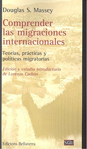 Comprender las migraciones internacionales : teorías, prácticas y políticas migratorias Social Sciences