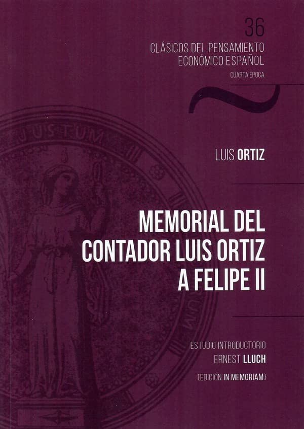 MEMORIAL DEL CONTADOR LUIS ORTIZ A FELIPE II (CLÁSICOS DEL PRENSAMIENTO ECONÓMICO ESPAÑOL (CUARTA ÉPOCA), Band 36) Books