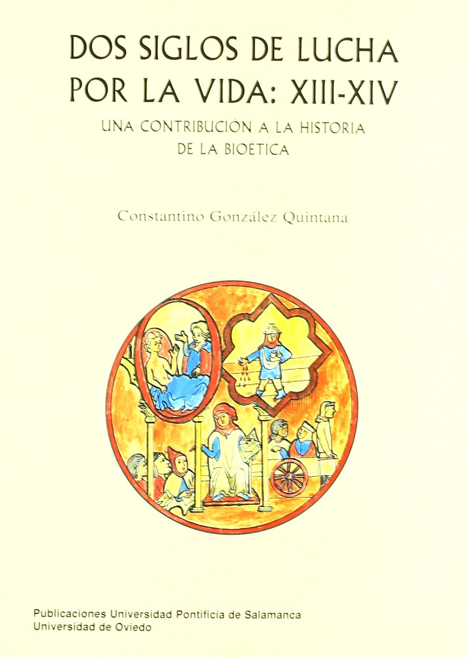 Dos siglos de lucha por la vida : XIII-XIV : una contribución a la historia de la bioética Learning & Reference