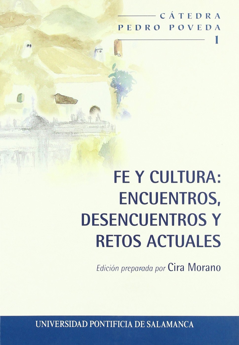 Fe y cultura: Encuentros, desencuentros y retos actuales (Cátedra Pedro Poveda, Band 1) Books