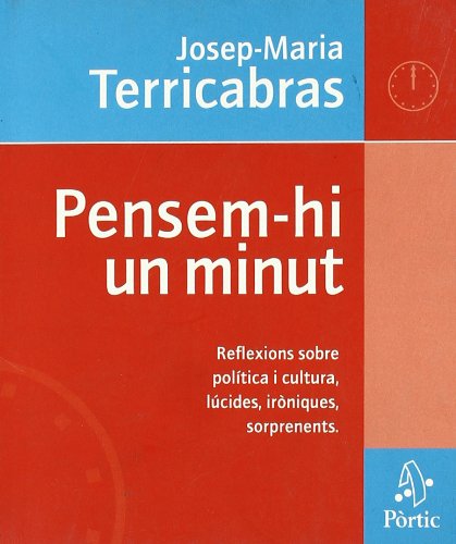 Pensem-hi un minut. Reflexions sobre política i cultural, lúcides, ir (PÒRTIC TEMES) Contemporary literature