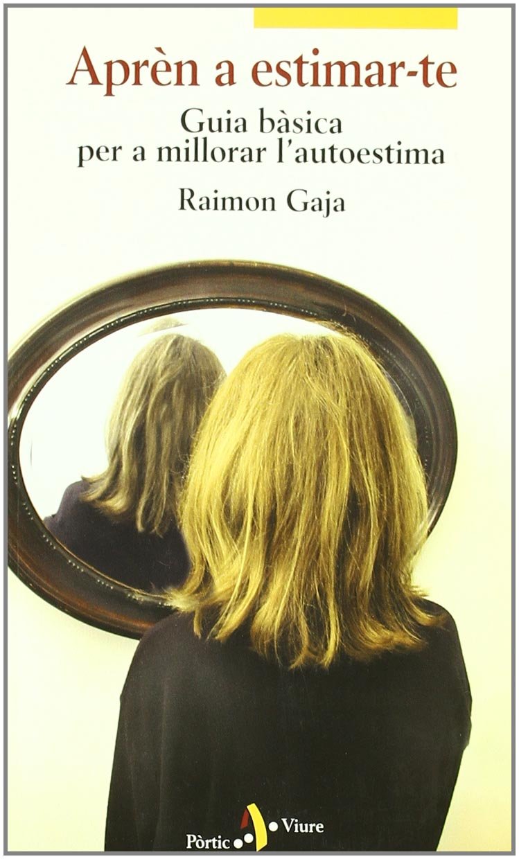 Aprèn a estimar-te. Guia bàsica per a millorar l'autoestima (PÒRTIC VIURE) Contemporary literature