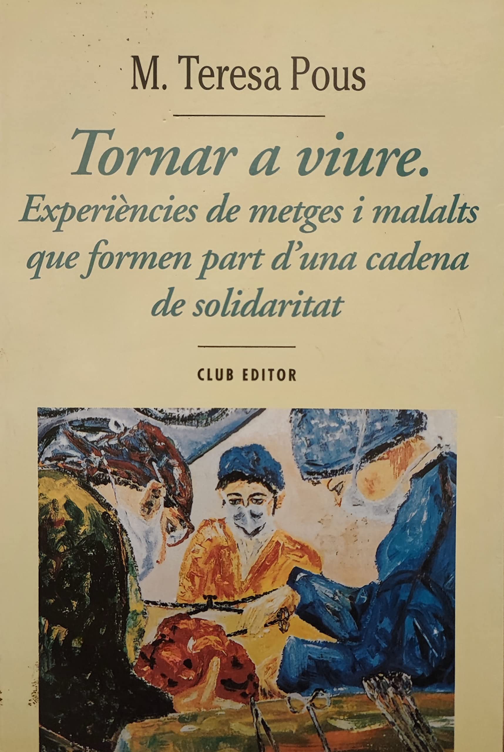 TORNAR A VIURE. Experiencies de metges i malalts que formen part d'una cadena de solidaritat Books