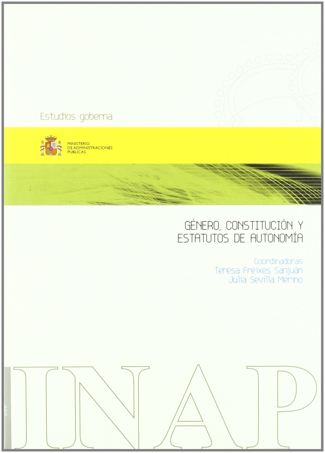 Género, Constitución y Estatutos de Autonomía: congreso internacional celebrado en Madrid, los días 4 y 5 de abril de 2005 book