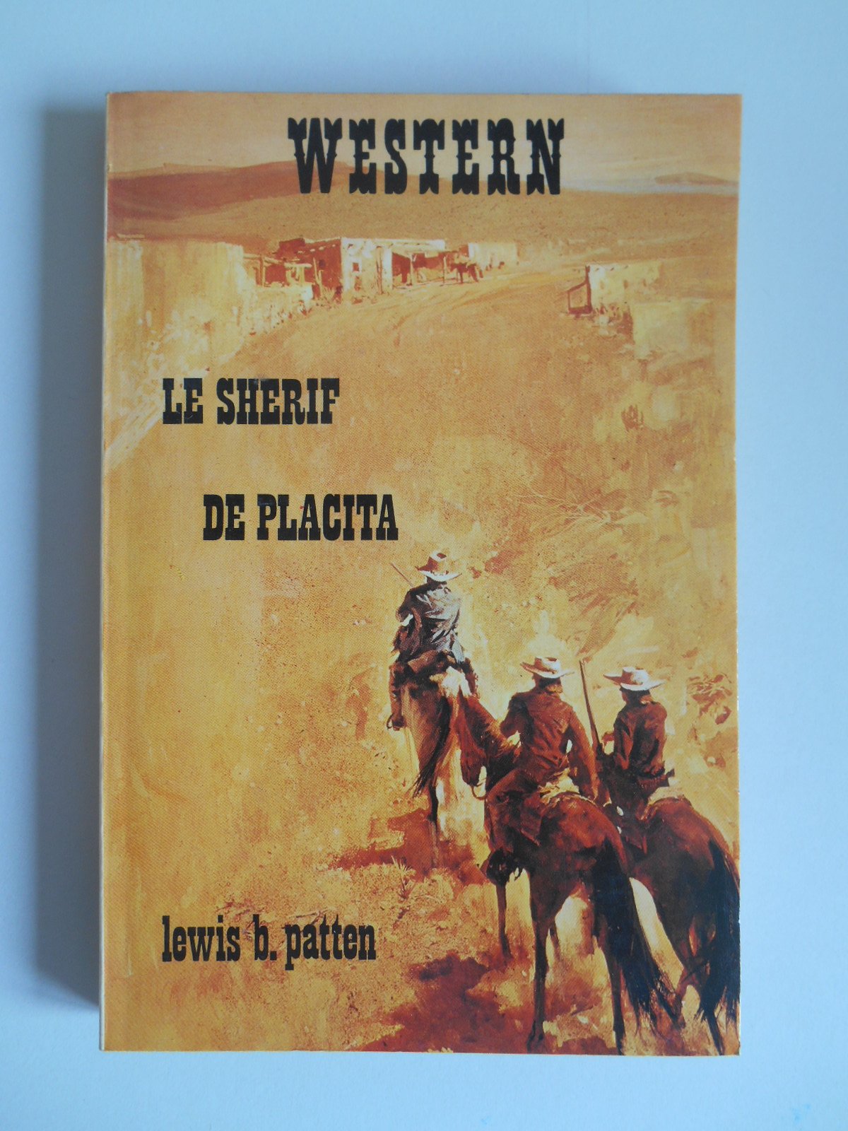 Le Shérif de Placita (Western) by Patten, Lewis Byford, Rey, Jean-André Books