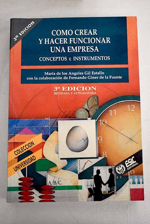 Como crear y hacer funcionar una empresa : conceptos e instrumentos book