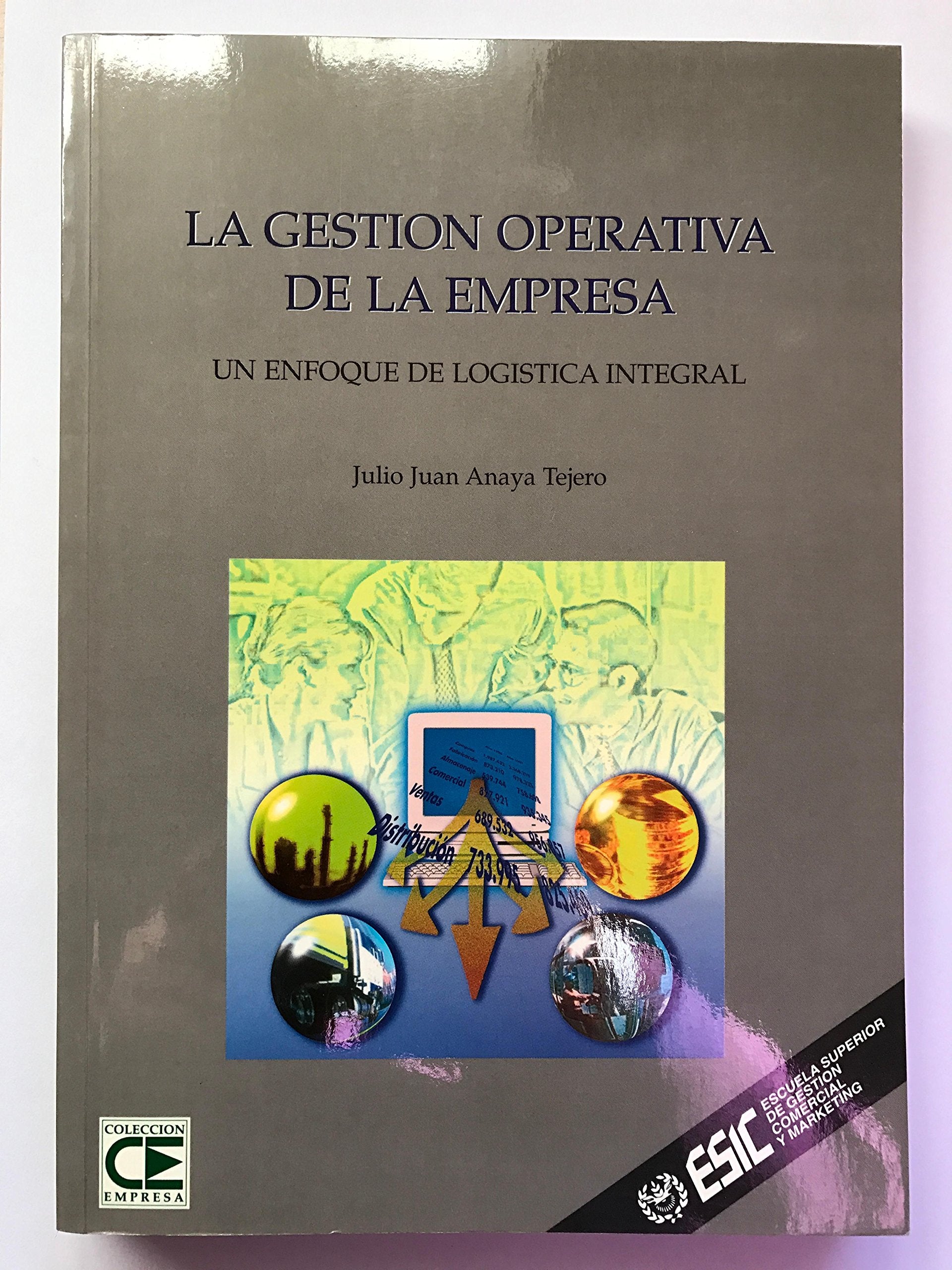 La gestión operativa de la empresa : un enfoque de logística integral book