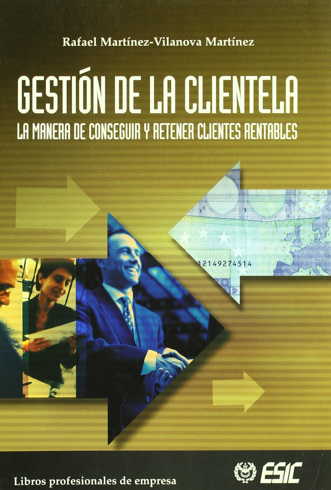 Gestión de la clientela: La manera de conseguir y retener clientes rentables (Libros profesionales) Business, Finance & Career