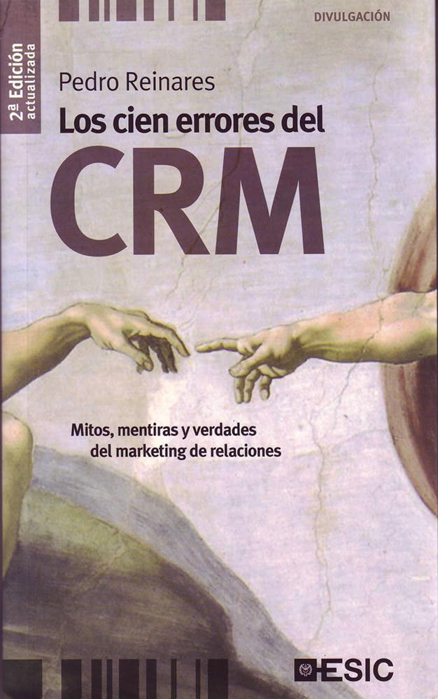 Los cien errores del CRM : mitos, mentiras y verdades del marketing de relaciones book