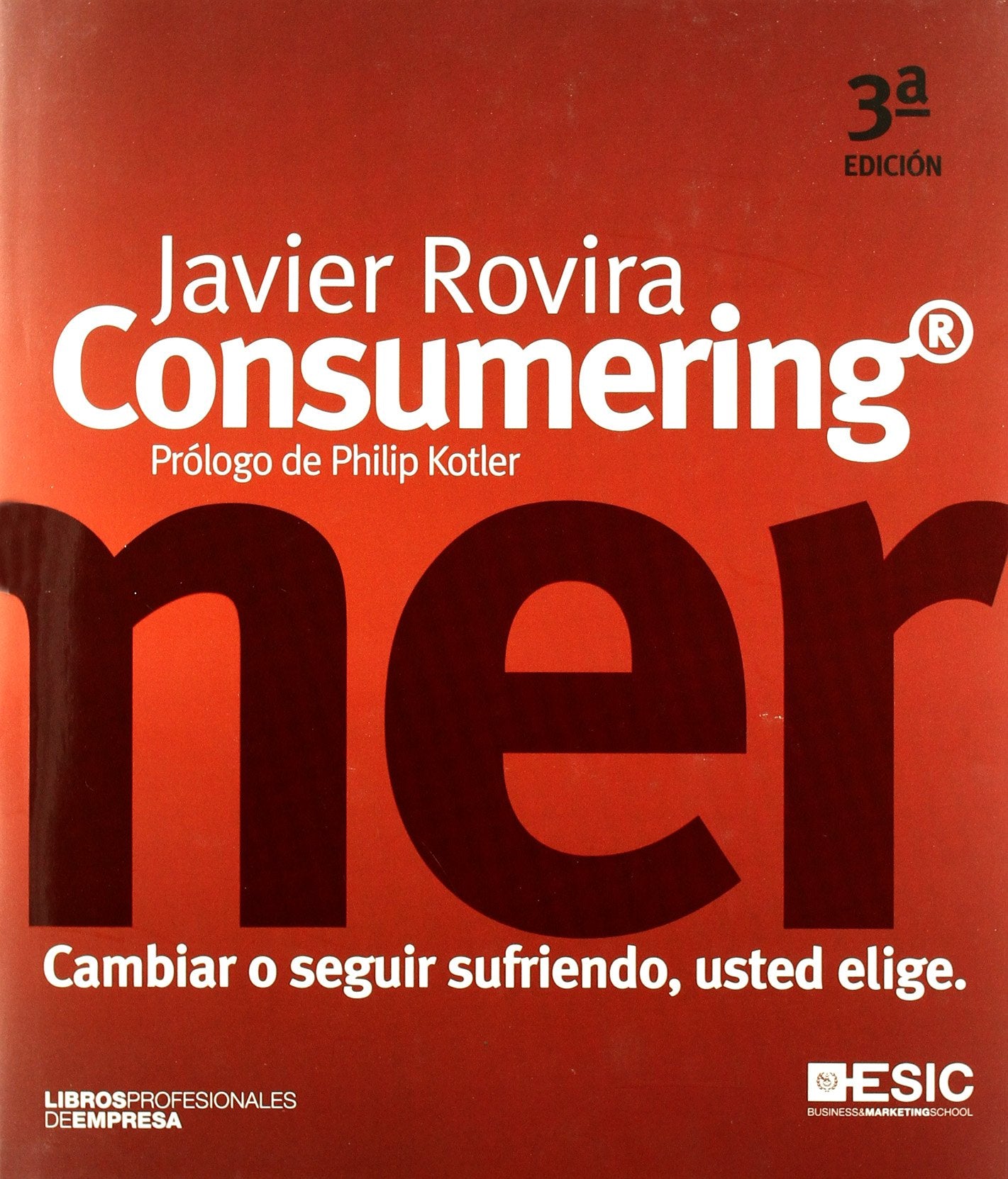 Consumering: cambiar o seguir sufriendo, usted elige book